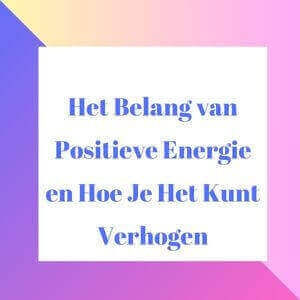 positieve energie manifesteren